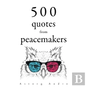 500 Quotes From Peacemakers