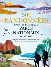 500 Randonnées Dans Les Plus Beaux Parcs Nationaux Du Monde