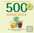 500 Receitas: Sumos Detox