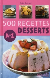 500 Recettes De Desserts De A À Z