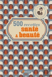 500 Recettes Sante Et Beaute