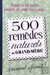 500 Remedes De Grand-Mere.... Efficaces!
