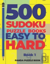 500 Sudoku Puzzle Books Easy To Hard - Book 1