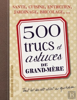 Bertrand.pt - 500 Trucs Et Astuces De Grand-Mère
