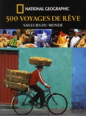 500 Voyages De Rêve ; Saveurs Du Monde