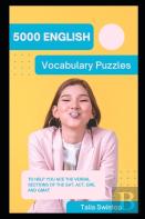 5000 English Vocabulary Puzzles To Help You Ace The Verbal Sections Of The Sat, Act, Gre, And Gmat