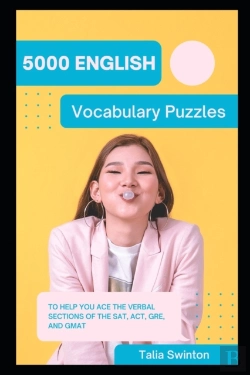 Bertrand.pt - 5000 English Vocabulary Puzzles To Help You Ace The Verbal Sections Of The Sat, Act, Gre, And Gmat