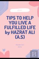 500+Tips To Help You Live A Fulfilled Life By Hazrat Ali (A.S)