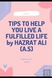 500+Tips To Help You Live A Fulfilled Life By Hazrat Ali (A.S)