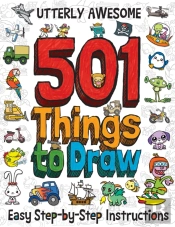501 Utterly Awesome Things To Draw