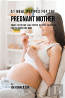 51 Meal Recipes For The Pregnant Mother