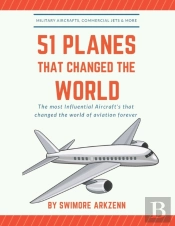 51 Planes That Changed The World