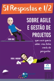 51 Respostas E 1/2 Sobre Agile E Gestão De Projetos