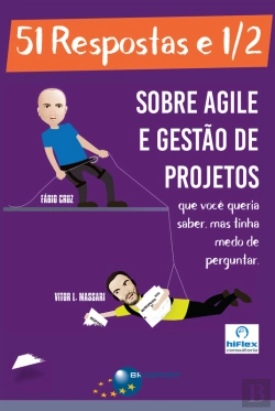 Bertrand.pt - 51 Respostas E 1/2 Sobre Agile E Gestão De Projetos