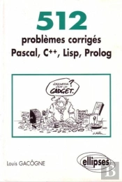 512 Problèmes Corrigés En Pascal, C++, Lisp, Prolog