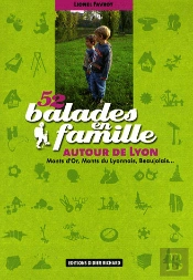 52 Balades En Famille Autour De Lyon ; Monts D'Or, Monts Du Lyonnais, Beaujolais...