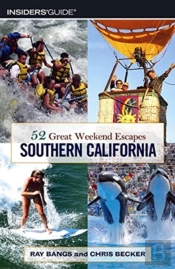 52 Great Weekend Escapes In Southern California