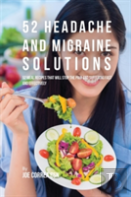 52 Headache And Migraine Solutions