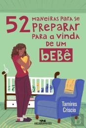 52 Maneiras Para Se Preparar Para A Vinda De Um Bebê