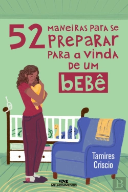 Bertrand.pt - 52 Maneiras Para Se Preparar Para A Vinda De Um Bebê