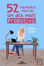 52 Maneiras Para Ter Um Dia Mais Produtivo