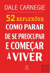 52 Reflexões: Como Parar De Se Preocupar E Começar A Viver