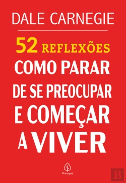 Bertrand.pt - 52 Reflexões: Como Parar De Se Preocupar E Começar A Viver