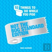 52 Things To Do While You Poo: Not The Bog-Standard Edition