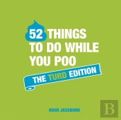 52 Things To Do While You Poo: The Turd Edition