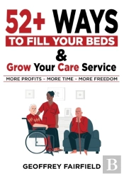 52+ Ways To Fill Your Beds And Grow Your Care Service