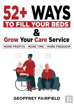Bertrand.pt - 52+ Ways To Fill Your Beds And Grow Your Care Service