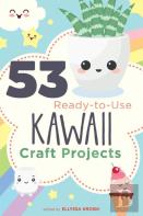 53 Ready-To-Use Kawaii Craft Projects