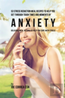 53 Stress Reduction Meal Recipes To Help You Get Through Tough Times And Moments Of Anxiety