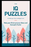 5300 Iq Puzzles To Make You More Intelligent And Help Your Brain Process Ideas And Concepts Faster
