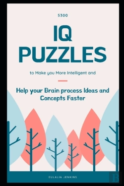Bertrand.pt - 5300 Iq Puzzles To Make You More Intelligent And Help Your Brain Process Ideas And Concepts Faster