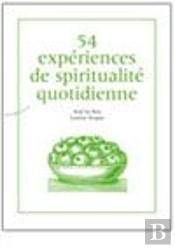 54 Expériences De Spiritualité Quotidienne
