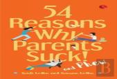 54 Reasons Why Parents Suck And Phew!