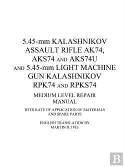 Bertrand.pt - 5.45-Mm Kalashnikov Assault Rifle Ak74, Aks74 And Aks74u And 5.45-Mm Light Machine Gun Kalashnikov Rpk74 And Rpks74 Medium Level Repair Manual