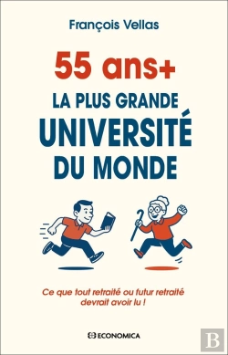 Bertrand.pt - 55 Ans+ : La Plus Grande Université Du Monde ; Ce Que Tout Retraité Ou Futur Retraité Devrait Avoir Lu !