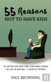 55 Reasons Not To Have Kids