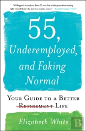 55, Underemployed, And Faking Normal
