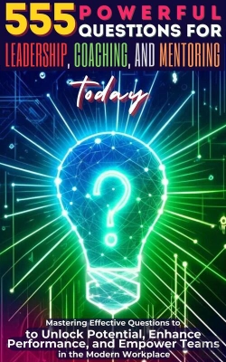 Bertrand.pt - 555 Powerful Questions For Leadership, Coaching, And Mentoring Today