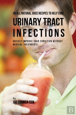Bertrand.pt - 56 All Natural Juice Recipes To Help Cure Urinary Tract Infections