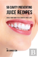 56 Cavity Preventing Juice Recipes