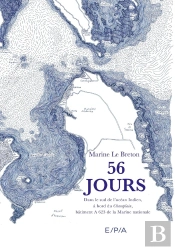 56 Jours : Dans Le Sud De L'Océan Indien, À Bord Du Champlain, Bâtiment A 623 De La Marine Nationale