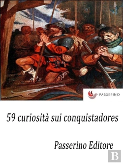 Bertrand.pt - 59 Curiosità Sui Conquistadores