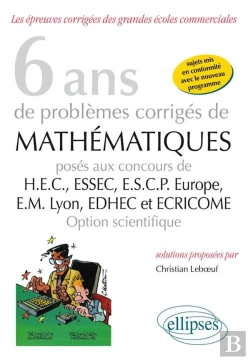 Bertrand.pt - 6 Ans Sujets Corriges Mathematiques Hec-Essec-Ecsp-Europe-Em Lyon-Edhec-Ecricome Option Scientifique