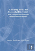 6 Building Blocks For Successful Innovation