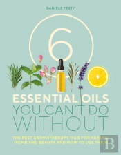 6 Essential Oils You Can'T Do Without