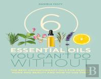 6 Essential Oils You Can'T Do Without